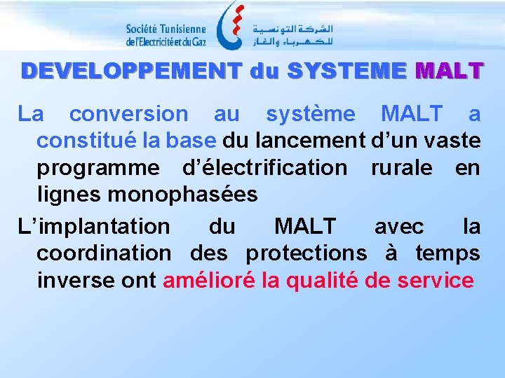 DEVELOPPEMENT du SYSTEME MALT La conversion au système MALT a constitué la base du