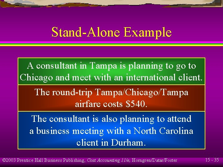 Stand-Alone Example A consultant in Tampa is planning to go to Chicago and meet