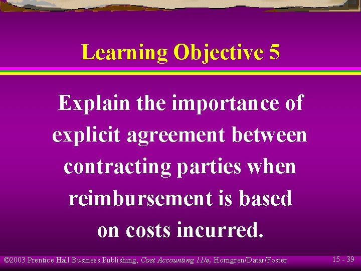 Learning Objective 5 Explain the importance of explicit agreement between contracting parties when reimbursement
