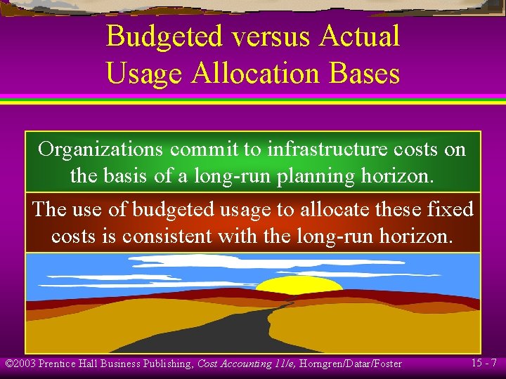 Budgeted versus Actual Usage Allocation Bases Organizations commit to infrastructure costs on the basis