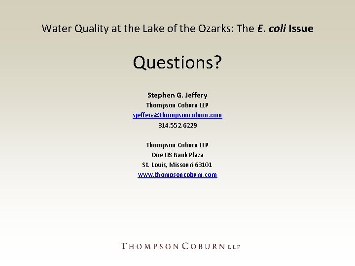 Water Quality at the Lake of the Ozarks: The E. coli Issue Questions? Stephen Water Quality at the Lake of the Ozarks: The E. coli Issue Questions? Stephen