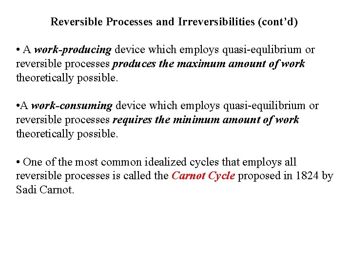 Reversible Processes and Irreversibilities (cont’d) • A work-producing device which employs quasi-equlibrium or reversible