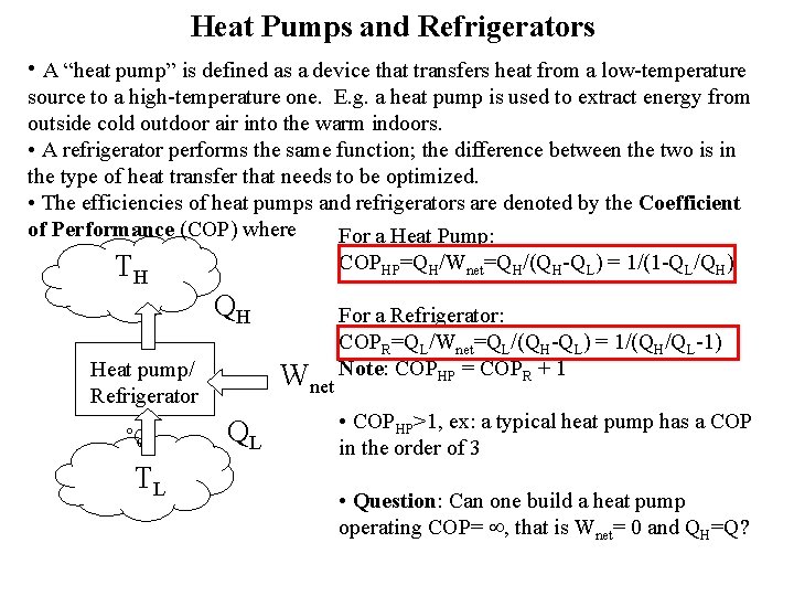 Heat Pumps and Refrigerators • A “heat pump” is defined as a device that