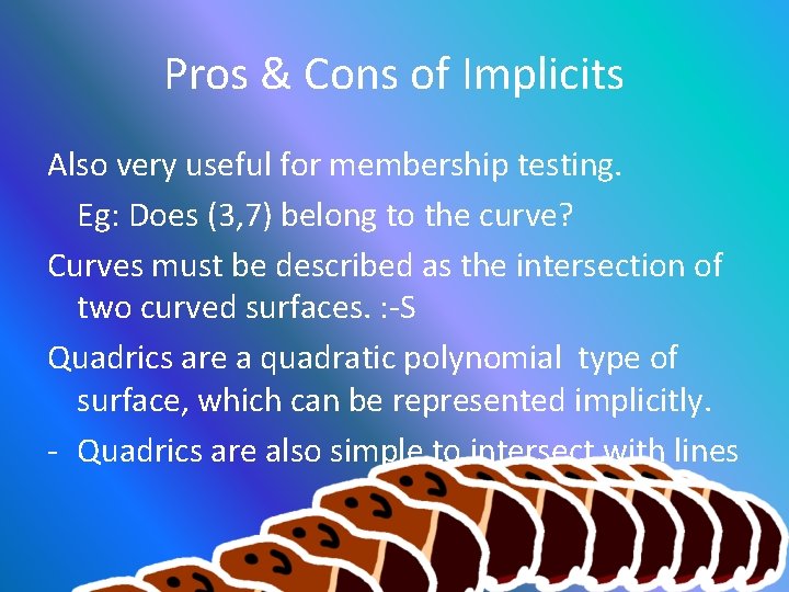 Pros & Cons of Implicits Also very useful for membership testing. Eg: Does (3,