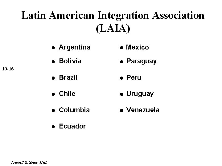 Latin American Integration Association (LAIA) Argentina Mexico Bolivia Paraguay Brazil Peru Chile Uruguay Columbia