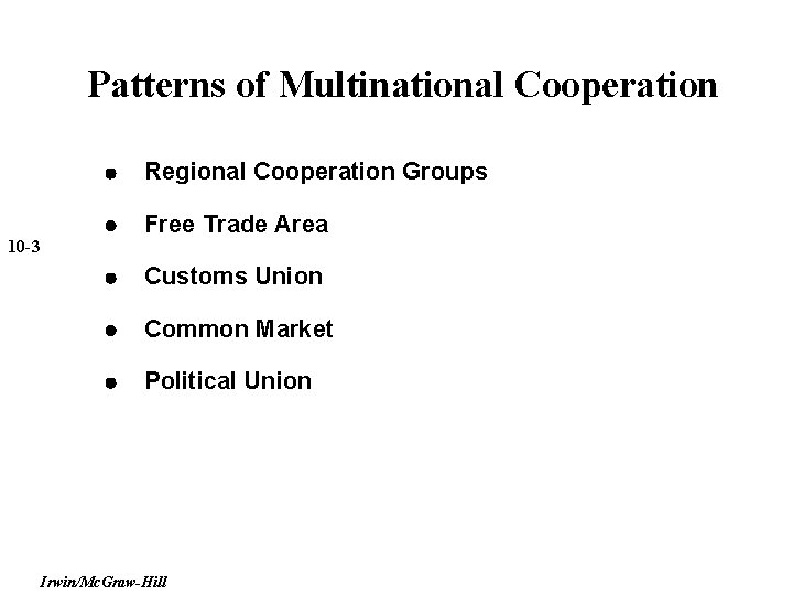 Patterns of Multinational Cooperation Regional Cooperation Groups Free Trade Area Customs Union Common Market