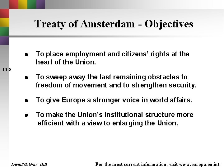 Treaty of Amsterdam - Objectives To place employment and citizens’ rights at the heart