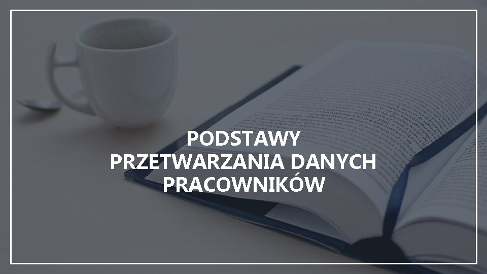 PODSTAWY PRZETWARZANIA DANYCH PRACOWNIKÓW 
