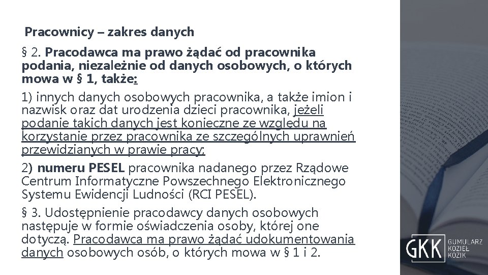 Pracownicy – zakres danych § 2. Pracodawca ma prawo żądać od pracownika podania, niezależnie