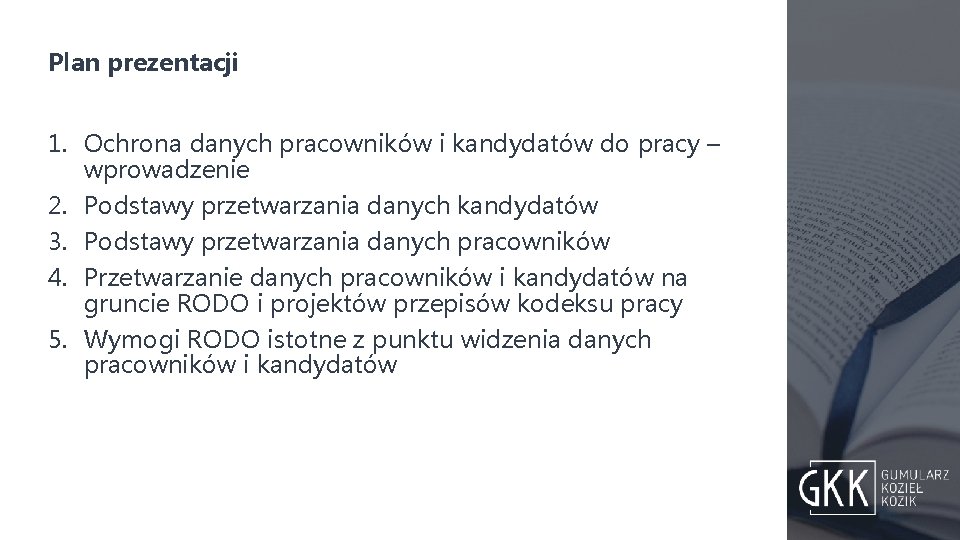 Plan prezentacji 1. Ochrona danych pracowników i kandydatów do pracy – wprowadzenie 2. Podstawy