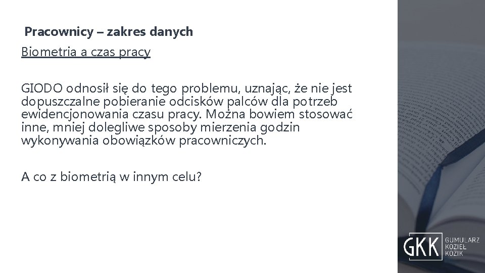 Pracownicy – zakres danych Biometria a czas pracy GIODO odnosił się do tego problemu,