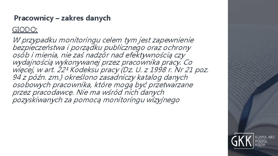Pracownicy – zakres danych GIODO: W przypadku monitoringu celem tym jest zapewnienie bezpieczeństwa i