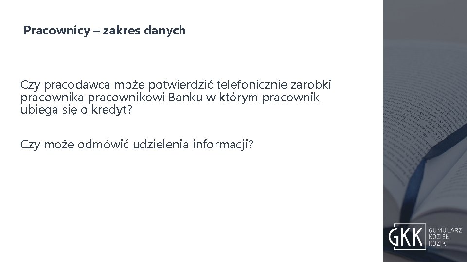 Pracownicy – zakres danych Czy pracodawca może potwierdzić telefonicznie zarobki pracownika pracownikowi Banku w