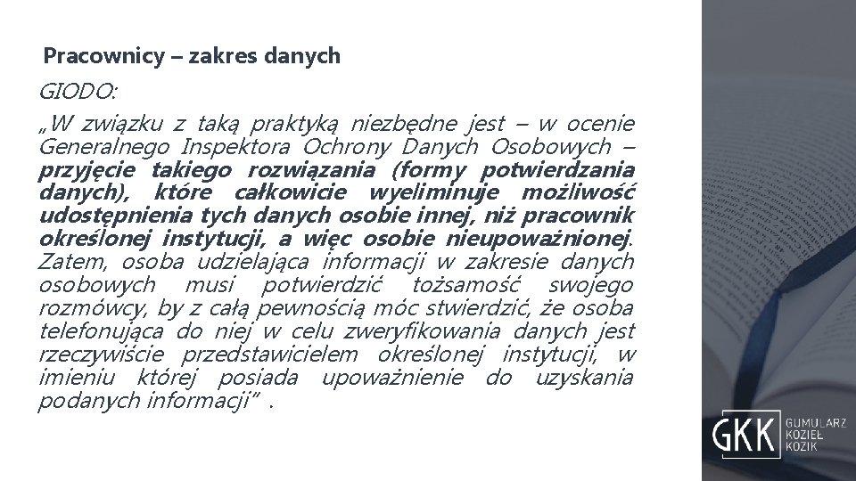Pracownicy – zakres danych GIODO: „W związku z taką praktyką niezbędne jest – w