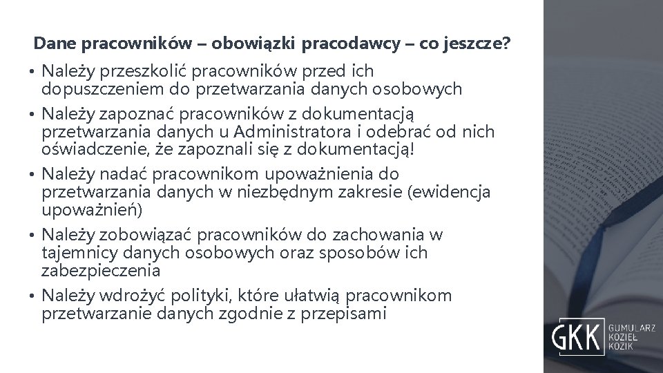 Dane pracowników – obowiązki pracodawcy – co jeszcze? • Należy przeszkolić pracowników przed ich