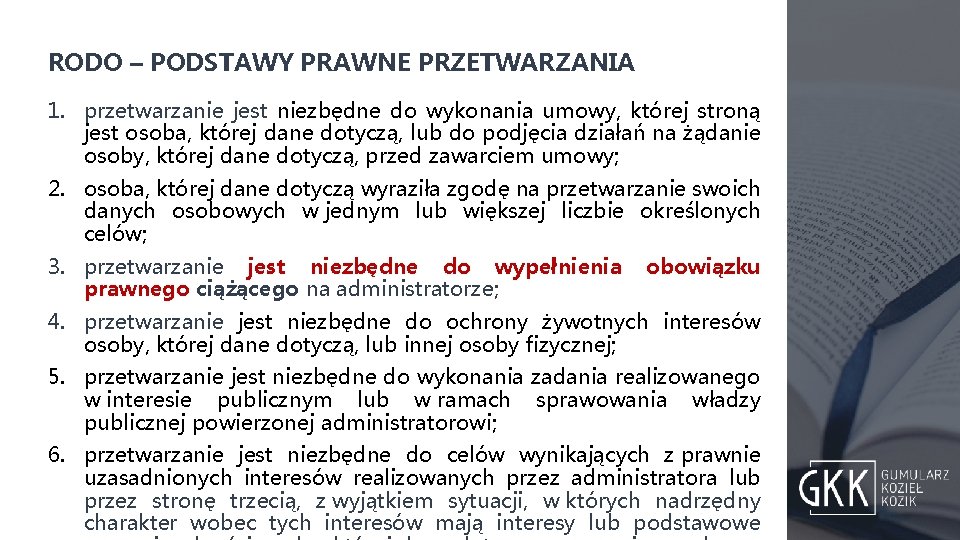 RODO – PODSTAWY PRAWNE PRZETWARZANIA 1. przetwarzanie jest niezbędne do wykonania umowy, której stroną