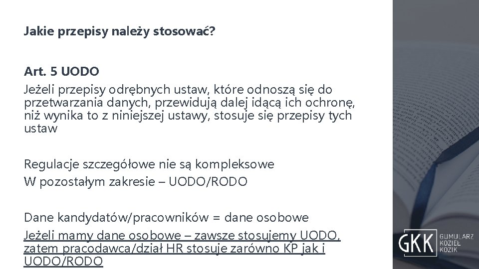 Jakie przepisy należy stosować? Art. 5 UODO Jeżeli przepisy odrębnych ustaw, które odnoszą się