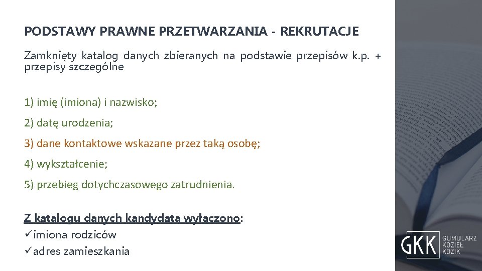 PODSTAWY PRAWNE PRZETWARZANIA - REKRUTACJE Zamknięty katalog danych zbieranych na podstawie przepisów k. p.