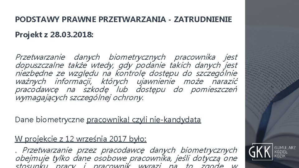 PODSTAWY PRAWNE PRZETWARZANIA - ZATRUDNIENIE Projekt z 28. 03. 2018: Przetwarzanie danych biometrycznych pracownika