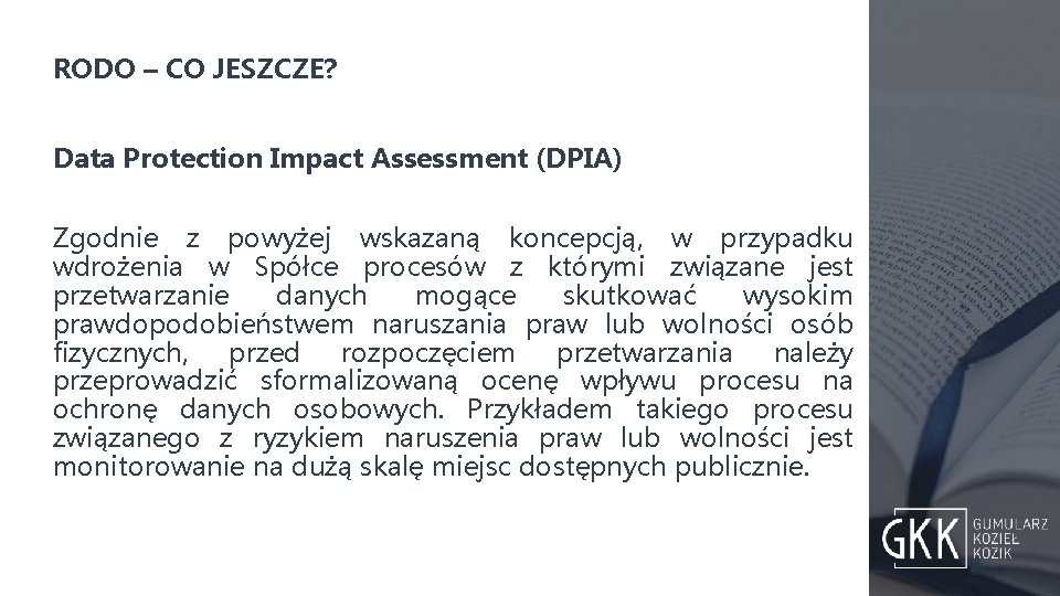 RODO – CO JESZCZE? Data Protection Impact Assessment (DPIA) Zgodnie z powyżej wskazaną koncepcją,