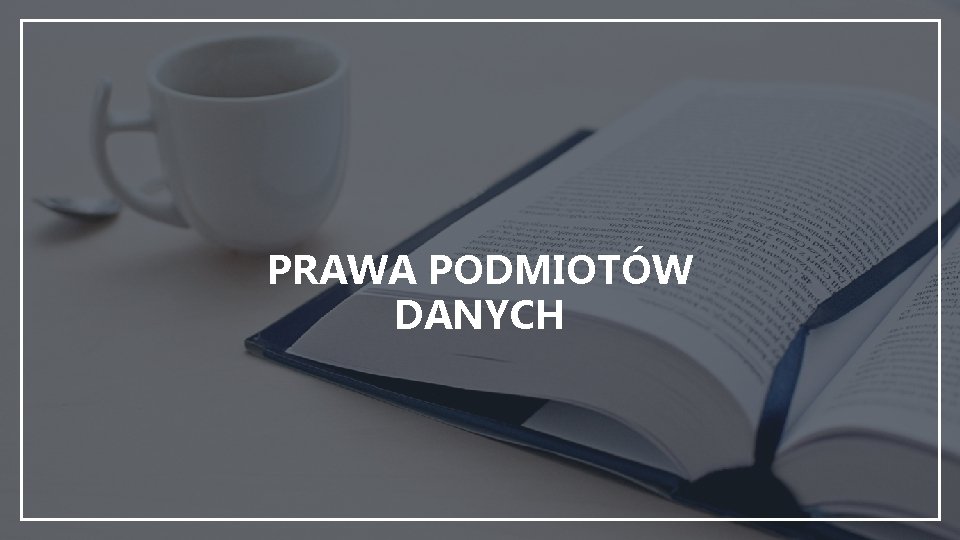 PRAWA PODMIOTÓW DANYCH 