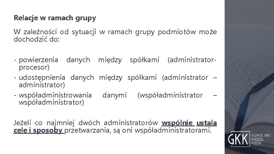 Relacje w ramach grupy W zależności od sytuacji w ramach grupy podmiotów może dochodzić