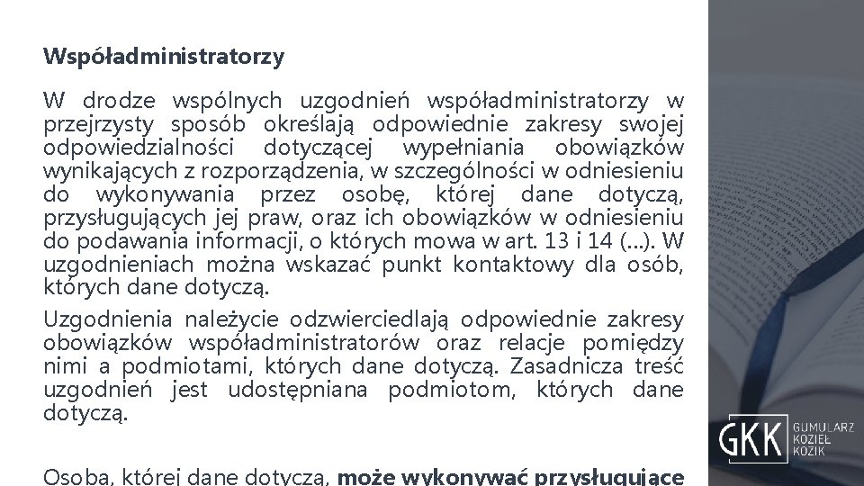 Współadministratorzy W drodze wspólnych uzgodnień współadministratorzy w przejrzysty sposób określają odpowiednie zakresy swojej odpowiedzialności