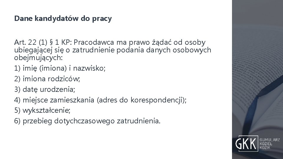 Dane kandydatów do pracy Art. 22 (1) § 1 KP: Pracodawca ma prawo żądać