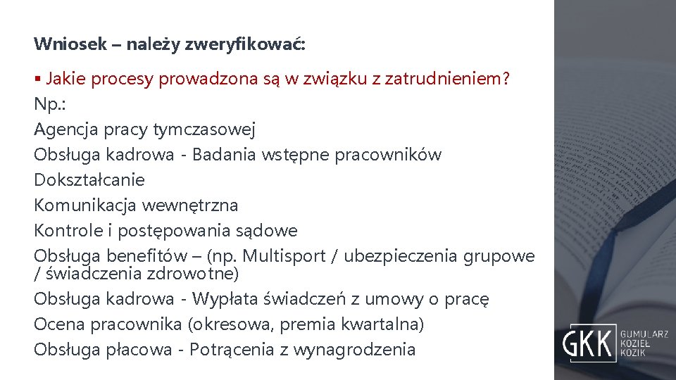 Wniosek – należy zweryfikować: § Jakie procesy prowadzona są w związku z zatrudnieniem? Np.
