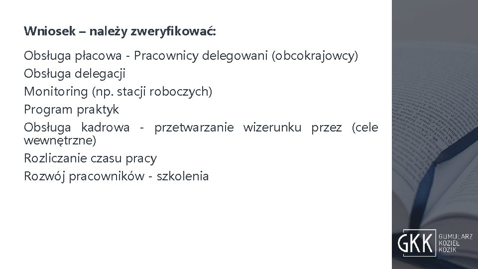 Wniosek – należy zweryfikować: Obsługa płacowa - Pracownicy delegowani (obcokrajowcy) Obsługa delegacji Monitoring (np.