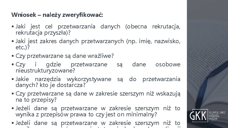 Wniosek – należy zweryfikować: § Jaki jest cel przetwarzania danych (obecna rekrutacja, rekrutacja przyszła)?