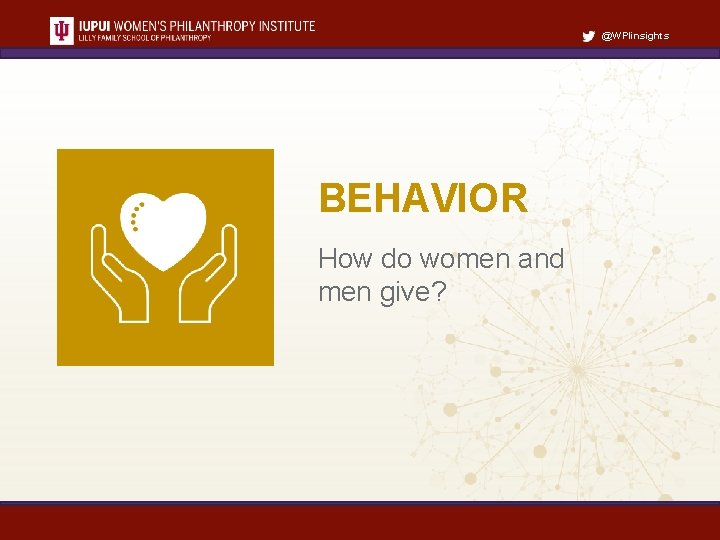 @WPIinsights BEHAVIOR How do women and men give? 