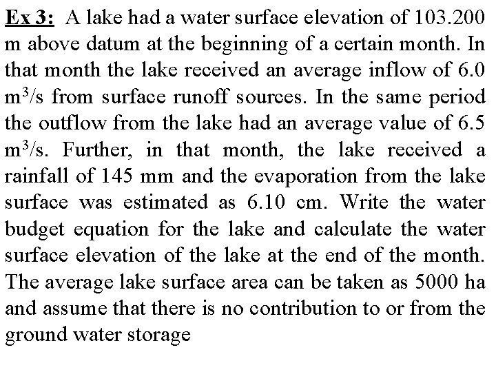 Ex 3: A lake had a water surface elevation of 103. 200 m above