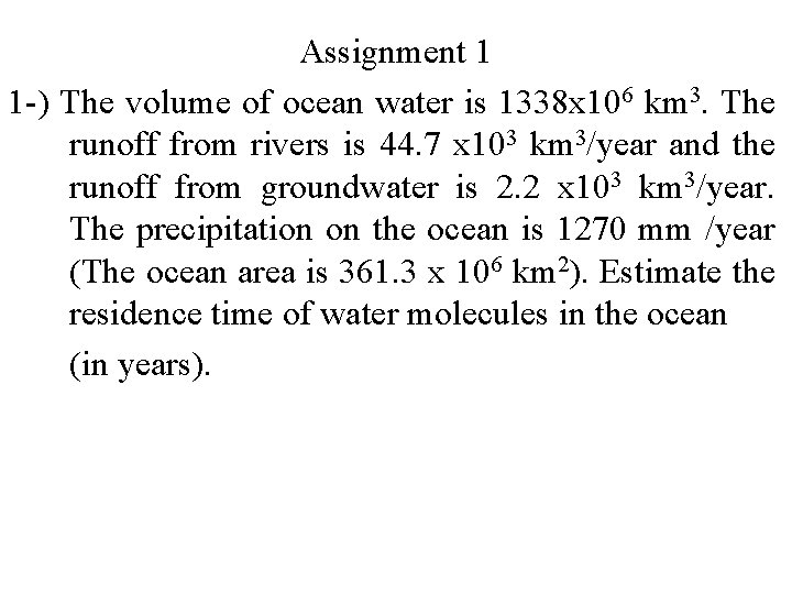 Assignment 1 1 -) The volume of ocean water is 1338 x 106 km