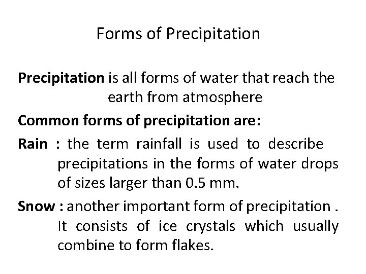 Forms of Precipitation is all forms of water that reach the earth from atmosphere