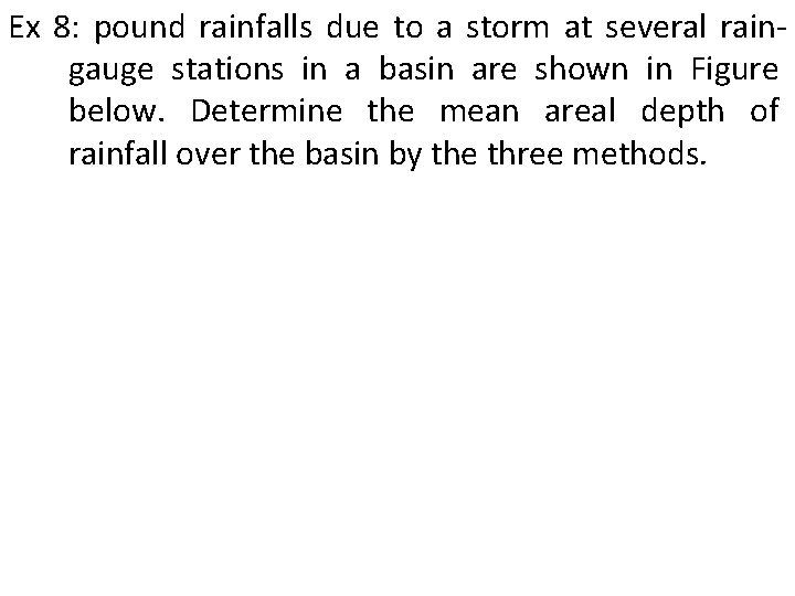 Ex 8: pound rainfalls due to a storm at several raingauge stations in a