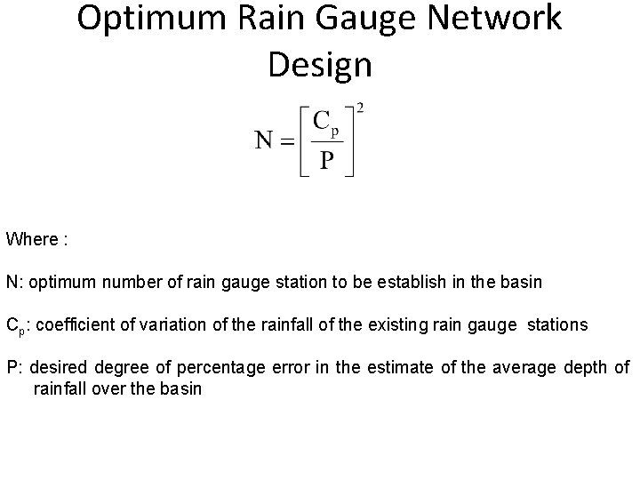 Optimum Rain Gauge Network Design Where : N: optimum number of rain gauge station