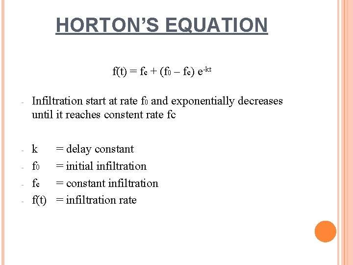 HORTON’S EQUATION f(t) = fc + (f 0 – fc) e-kt - Infiltration start