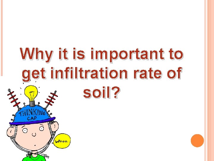 Why it is important to get infiltration rate of soil? 