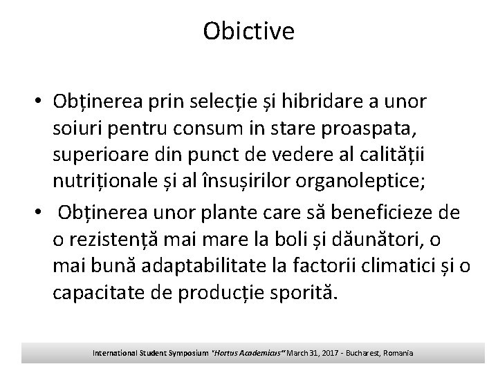Obictive • Obținerea prin selecție și hibridare a unor soiuri pentru consum in stare