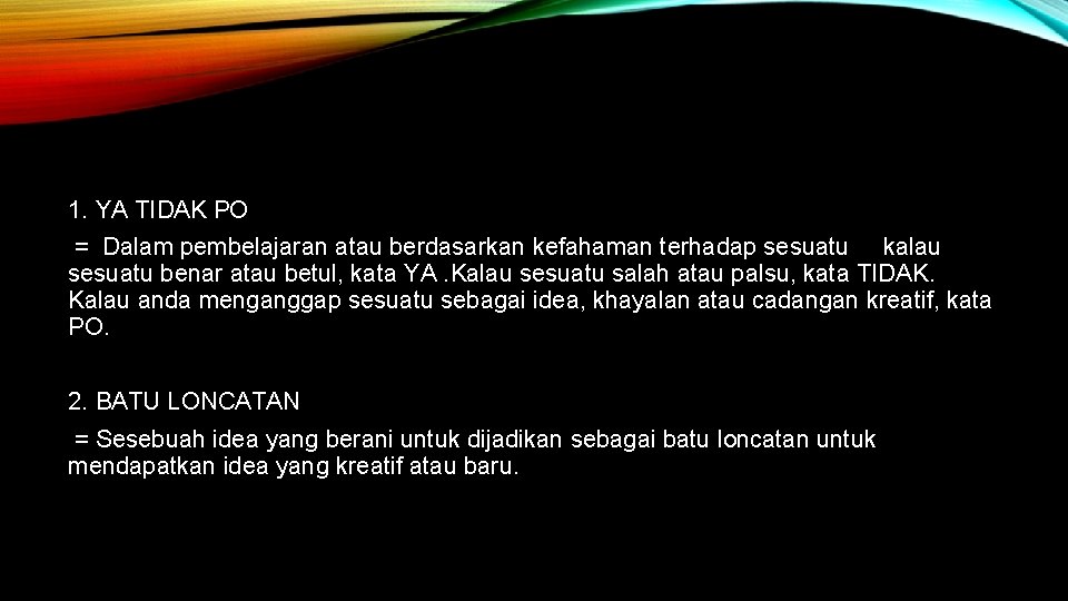 1. YA TIDAK PO = Dalam pembelajaran atau berdasarkan kefahaman terhadap sesuatu kalau sesuatu