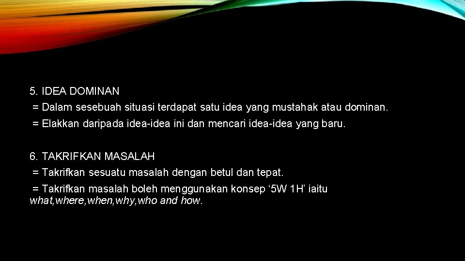 5. IDEA DOMINAN = Dalam sesebuah situasi terdapat satu idea yang mustahak atau dominan.