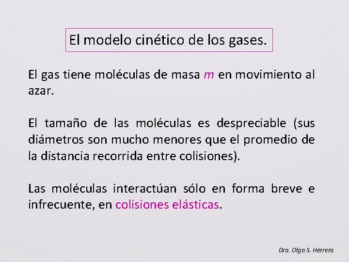 El modelo cinético de los gases. El gas tiene moléculas de masa m en