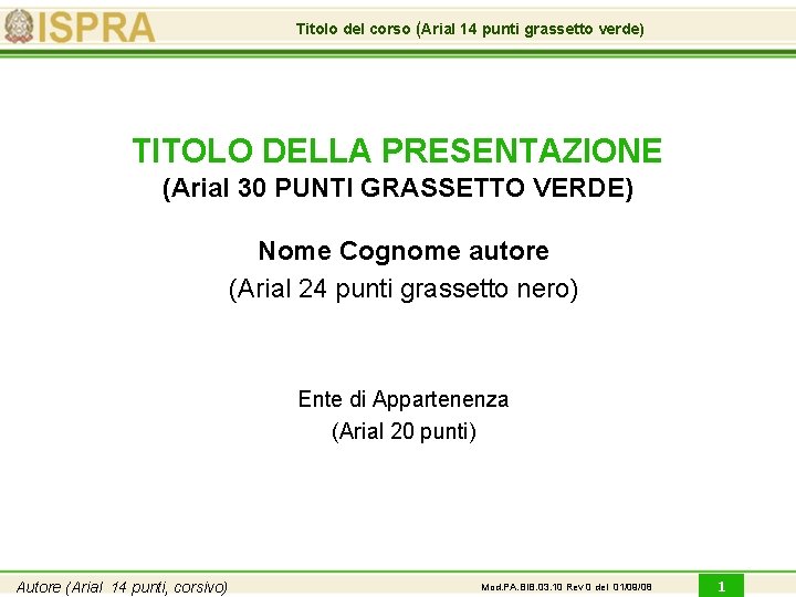Titolo del corso (Arial 14 punti grassetto verde) TITOLO DELLA PRESENTAZIONE (Arial 30 PUNTI