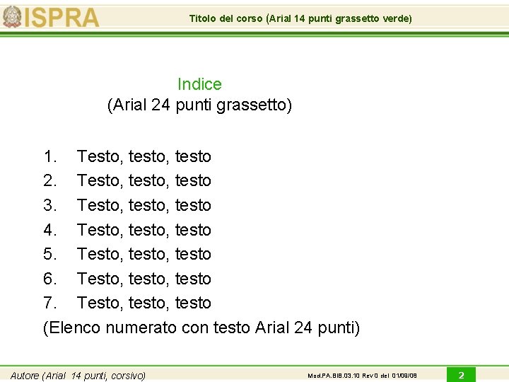 Titolo del corso (Arial 14 punti grassetto verde) Indice (Arial 24 punti grassetto) 1.