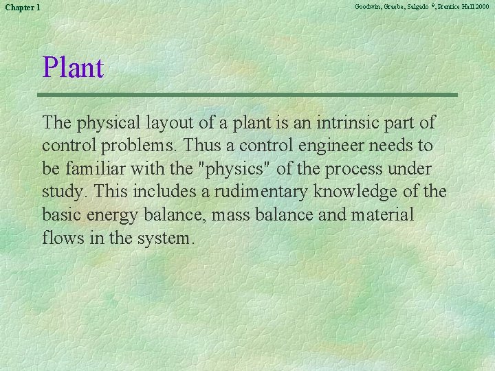 Goodwin, Graebe, Salgado ©, Prentice Hall 2000 Chapter 1 Plant The physical layout of
