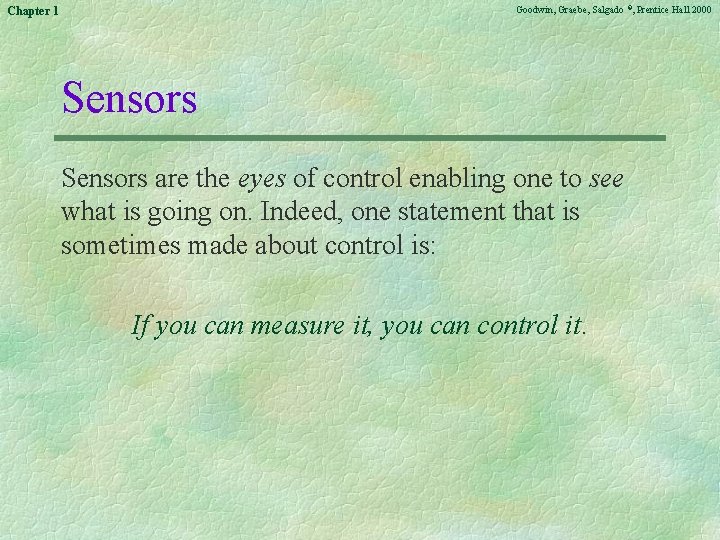 Goodwin, Graebe, Salgado ©, Prentice Hall 2000 Chapter 1 Sensors are the eyes of