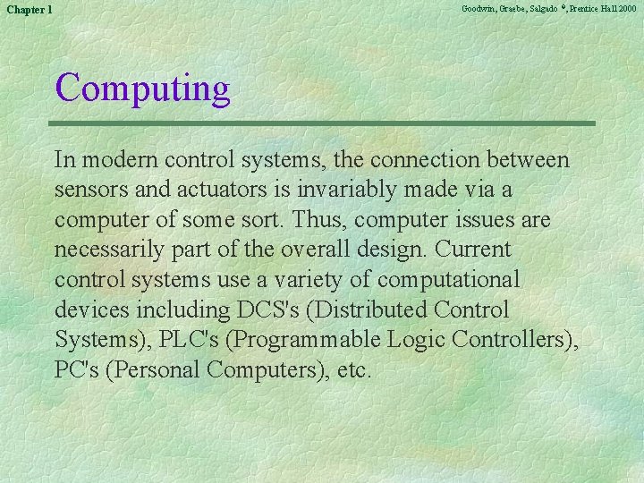 Goodwin, Graebe, Salgado ©, Prentice Hall 2000 Chapter 1 Computing In modern control systems,