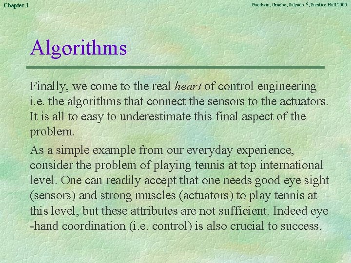 Goodwin, Graebe, Salgado ©, Prentice Hall 2000 Chapter 1 Algorithms Finally, we come to