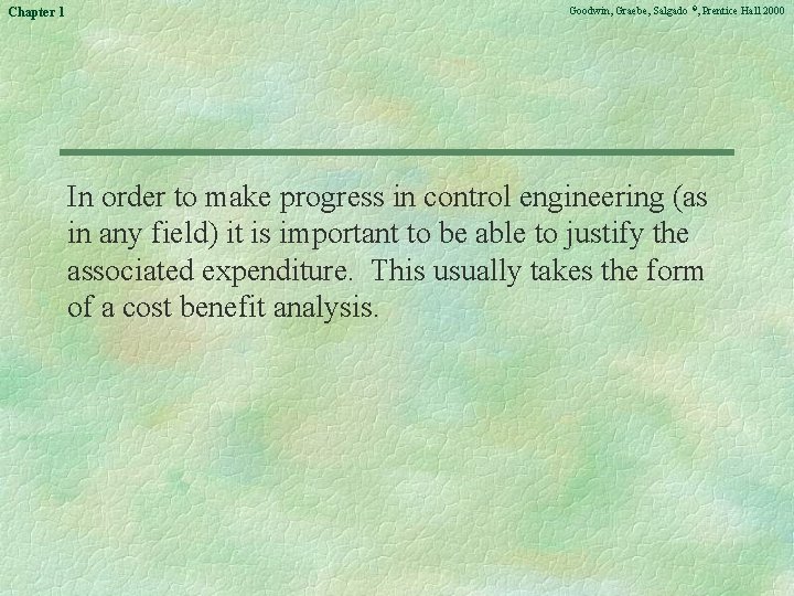 Chapter 1 Goodwin, Graebe, Salgado ©, Prentice Hall 2000 In order to make progress